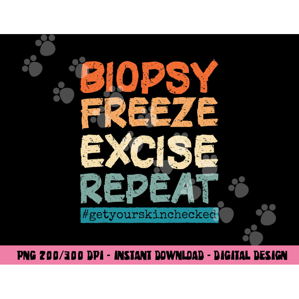 Dermatology Nurse Biopsy Freeze Excise Repeat png, sublimation copy.jpg