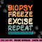 Dermatology Nurse Biopsy Freeze Excise Repeat png, sublimation copy.jpg