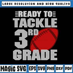 ready to tackle 3rd grade svg, 3rd grade svg, boy 3rd grade, back to school svg, school football svg, cut file for cricu