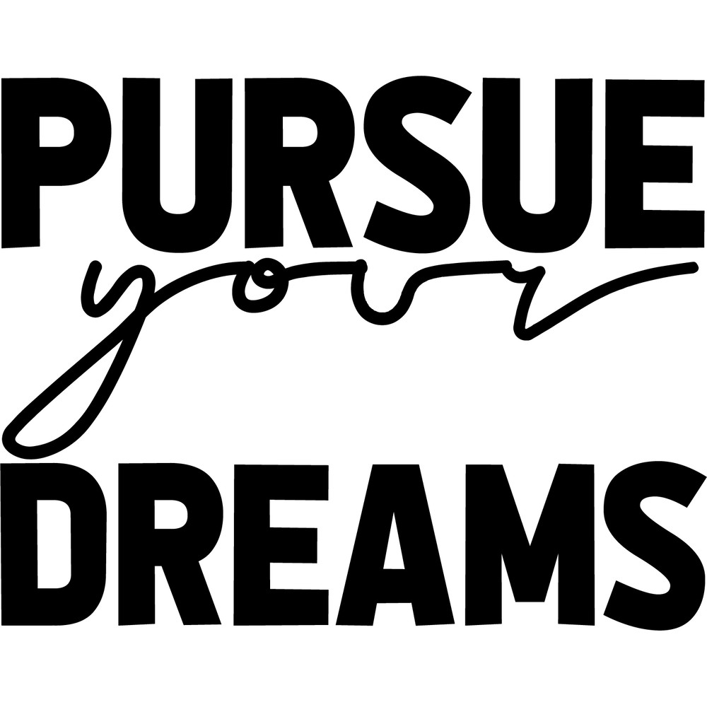 pursue your dreams .png