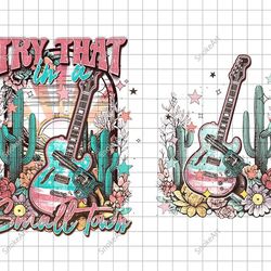 try that in a small town png , aldean png, try that in a small town shirt, instant download, digital download