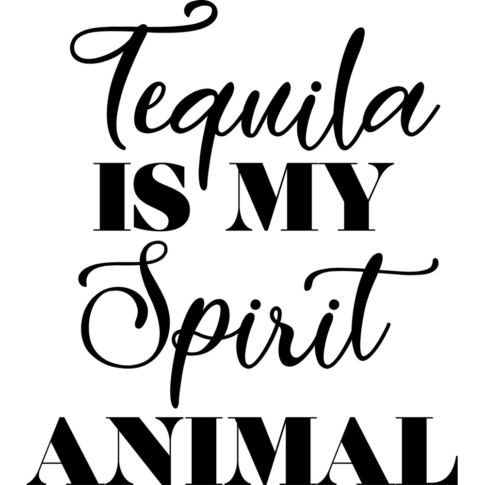 tequila is my spirit animal .png