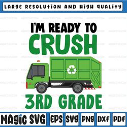 I'm Ready to Crush 3rd Grade Svg, Third Grade Svg, Love School, Garbage Truck Back to School Svg