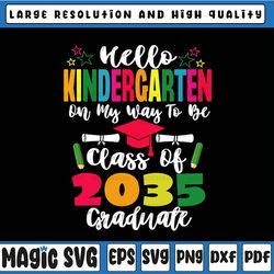 hello kindergarten svg, back to school class of 2035 svg, kindergarten svg, png dxf for silhouette cricut