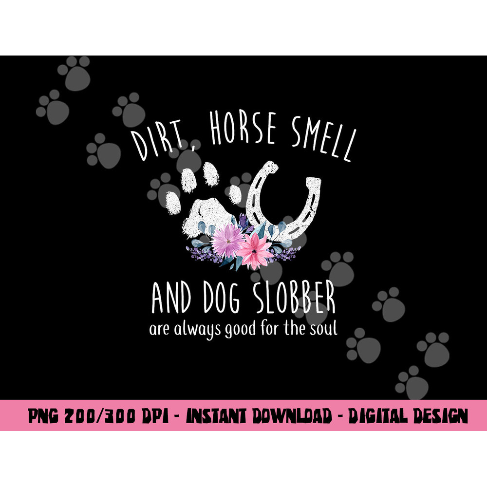 Dirt Horse Smell And Dog Slobber Horse Lover png, sublimation copy.jpg