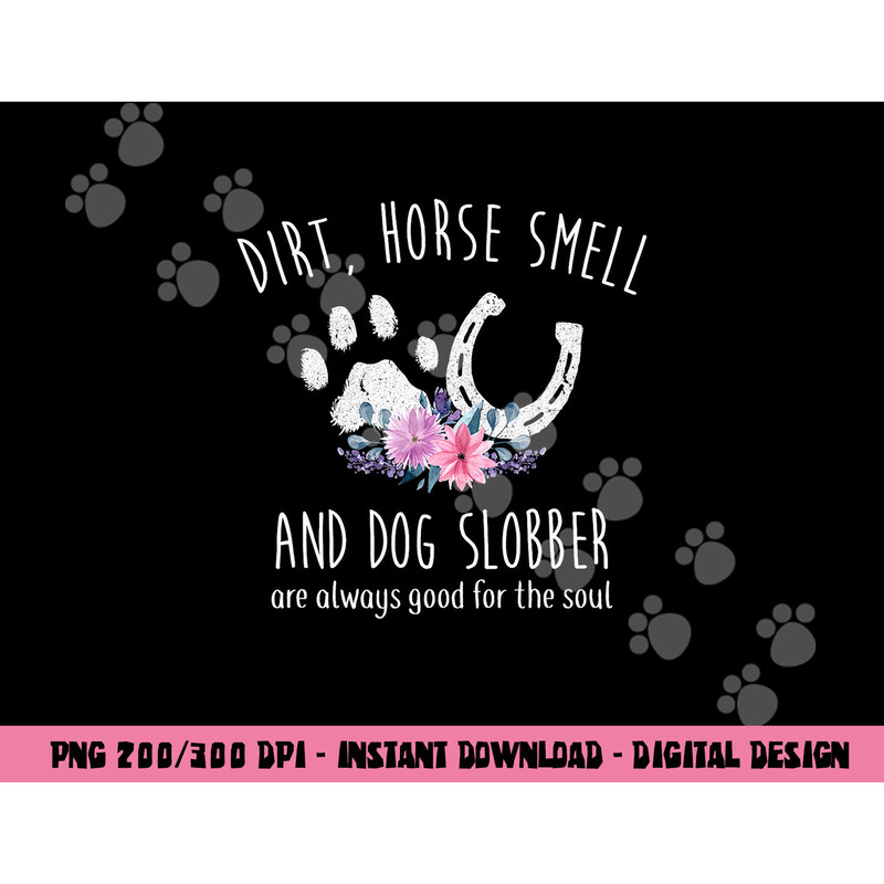 Dirt Horse Smell And Dog Slobber Horse Lover png, sublimation copy.jpg