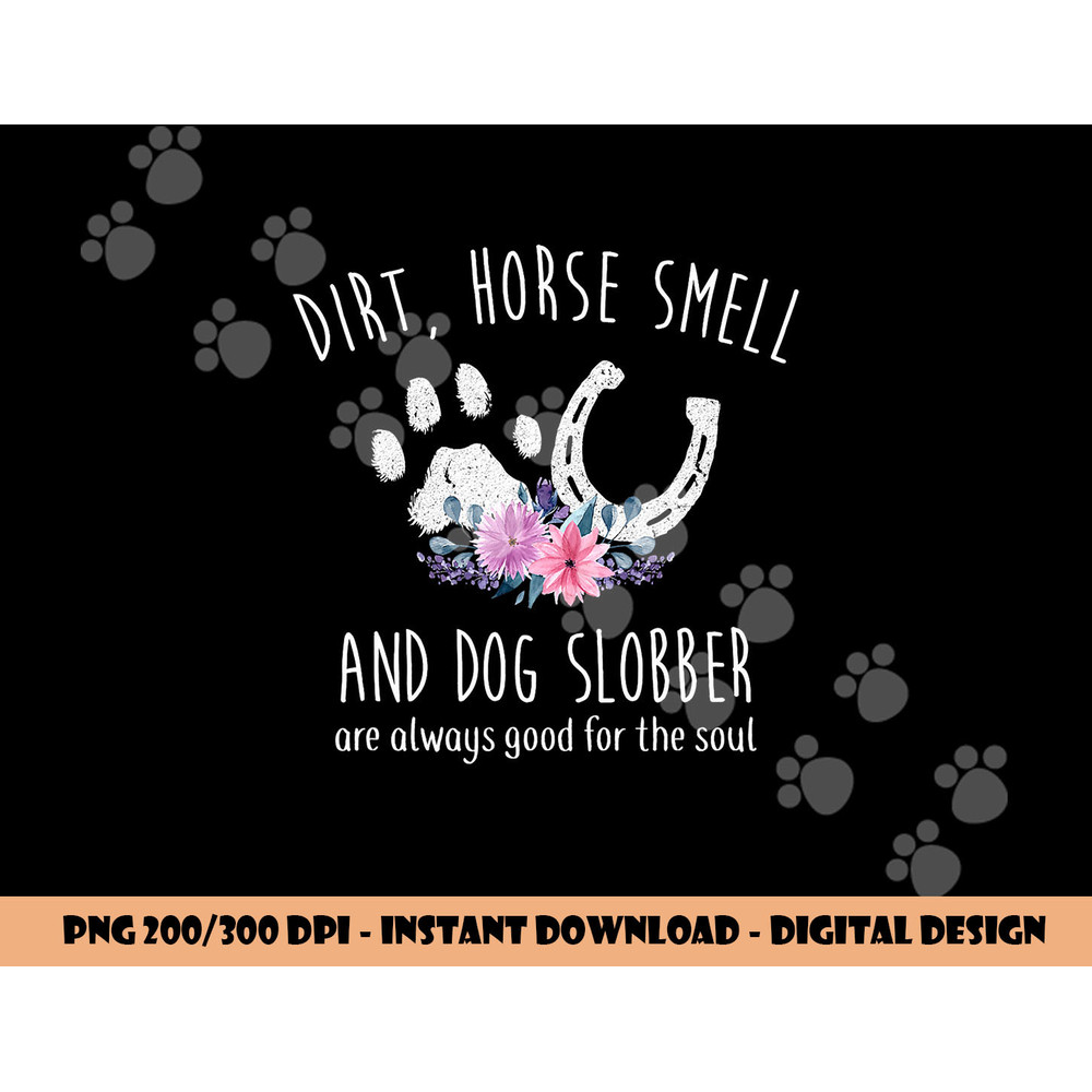 Dirt Horse Smell And Dog Slobber Horse Lover png, sublimation copy.jpg