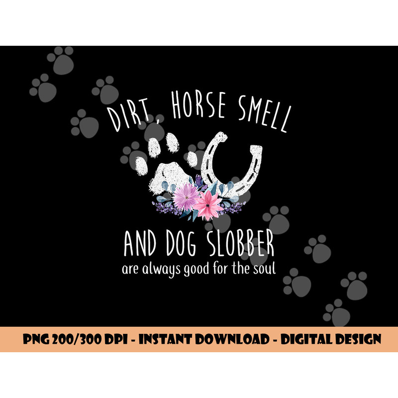 Dirt Horse Smell And Dog Slobber Horse Lover png, sublimation copy.jpg