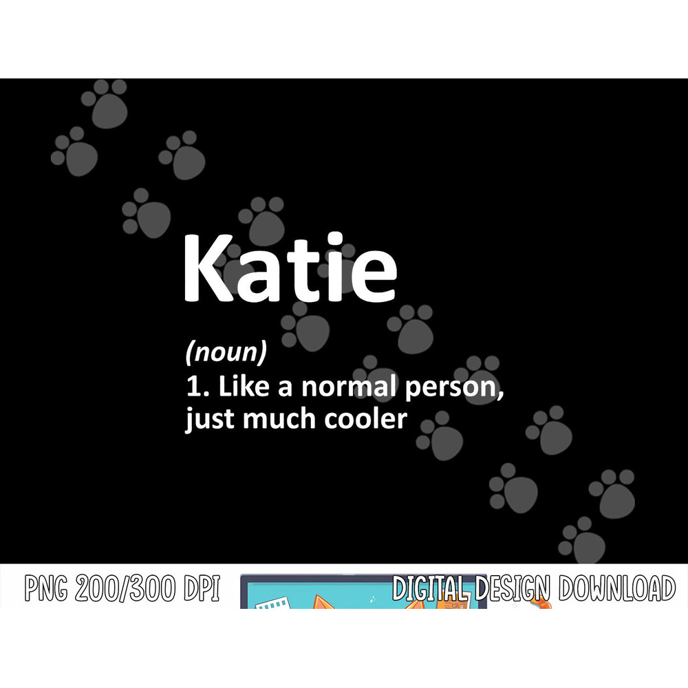 KATIE Definition Personalized Name Funny Birthday Gift Idea png,sublimation copy.jpg