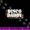 Disco Daddy 70s 80s Costume Funny Retro Groovy Halloween png,sublimation copy.jpg