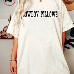 cowboy pillows comfort colors shirt, funny cowgirl shirt, country shir