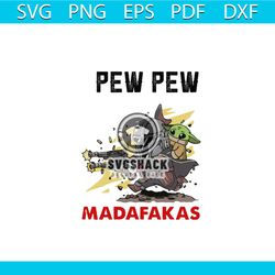 pew pew madafakas the mandalorian baby yoda svg, trending svg, star wars svg, pew pew svg, madafakas svg, the mandaloria