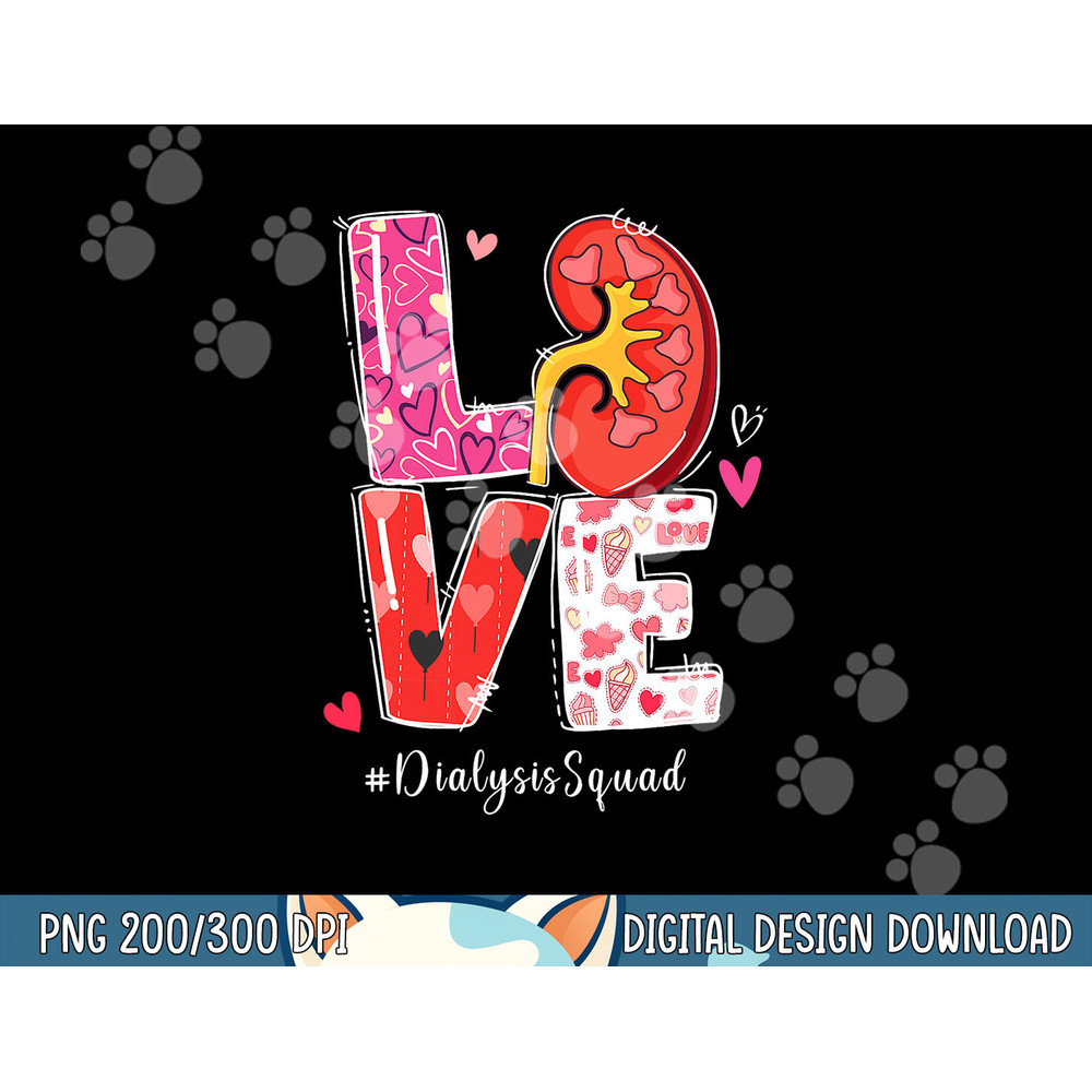 Kidney Organ Love Dialysis Squad Nurse Nursing Valentine Day png, sublimation copy.jpg
