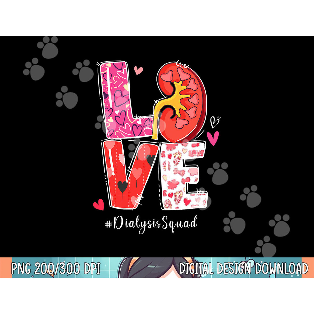 Kidney Organ Love Dialysis Squad Nurse Nursing Valentine Day png, sublimation.jpg