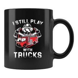 fireman gift, firefighter mug, fireman mug, firefighter gift, fire department gift, firefighting gift, i still play with