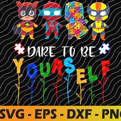 dare to be yourself shirt autism awareness superheroes svg, eps, png, dxf, digital download