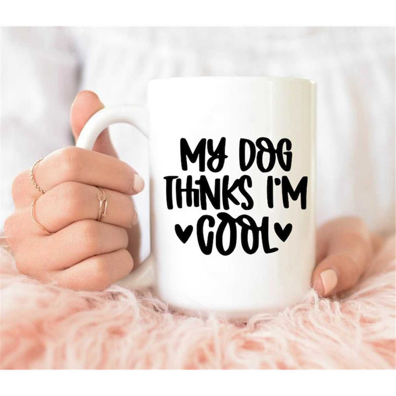 MR-2572023164639-my-dog-thinks-im-cool-mug-dog-mom-mug-dogs-mug-dog-dad-image-1.jpg