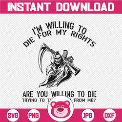 i'm willing to die for my rights are you willing die on back svg cut files vinyl clip art download