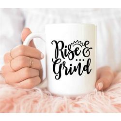 rise and grind mug, rise and grind coffee mug, work mug, office mug, coffee mug, funny coffee mug, rise and grind coffee