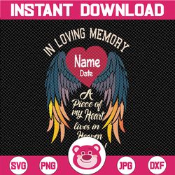 Personalized Name and Date A Piece Of My Heart Lives In Heaven SVG, In Loving Memory Rest in Peace svg , Customized Name