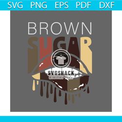 brown sugar svg, trending svg, black girl svg, black lives matter svg, black history, black power svg, black lips svg, l