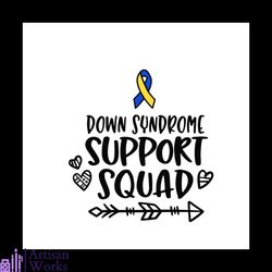 down syndrome support squad svg, down syndrome svg, down syndrome awareness svg, awareness svg, family svg, support squa