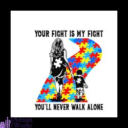 your fight is my fight you will never walk alone mother and son autism awareness svg, awareness svg, autism svg, autism