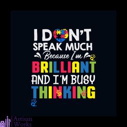 i dont speak much because i am brilliant and busy thinking autism awareness svg, awareness svg, autism awareness svg, th