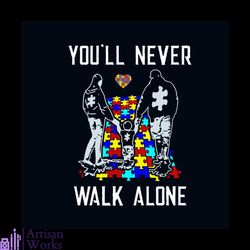 you will never walk alone autism awareness svg, awareness svg, autism awareness svg, autism family svg, autism children