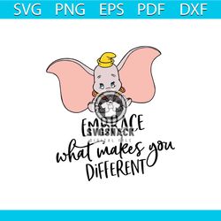 dumbo embrace what makes you different svg, trending svg, cartoon svg, disney svg, dumbo svg, elephant svg, animal svg,