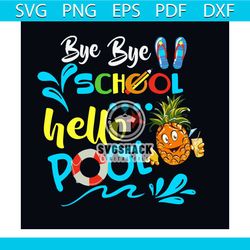 bye bye school hello pool svg, school svg, kindergarten svg, last day of school svg, bye school svg, hello pool svg, kid