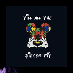 till all pieces fit autism svg, awareness svg, autism disney svg, autism mickey svg, autism awareness svg, autism awaren