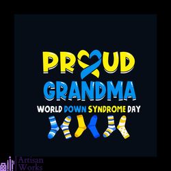 proud grandma down syndrome syndrone day, awareness svg, down syndrome svg, down syndrome awareness svg, blue yellow soc