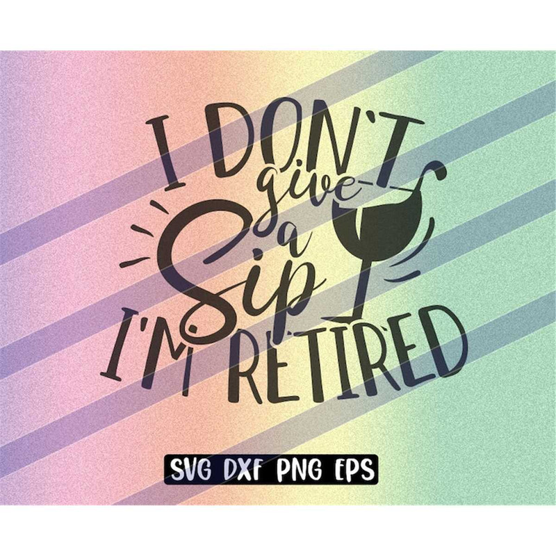 MR-2572023175716-give-a-sip-svg-dxf-png-eps-im-retired-image-1.jpg