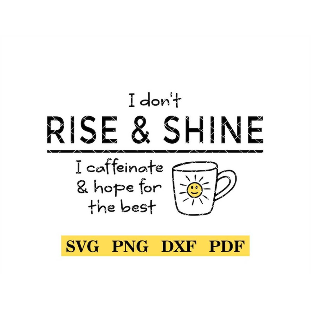 MR-2572023175840-i-dont-rise-and-shine-i-caffeinate-hope-for-the-best-image-1.jpg