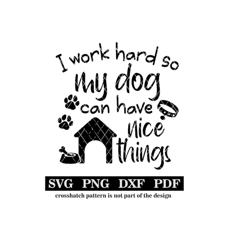MR-25720231851-i-work-hard-so-my-dog-can-have-nice-things-svg-png-pdf-dxf-image-1.jpg