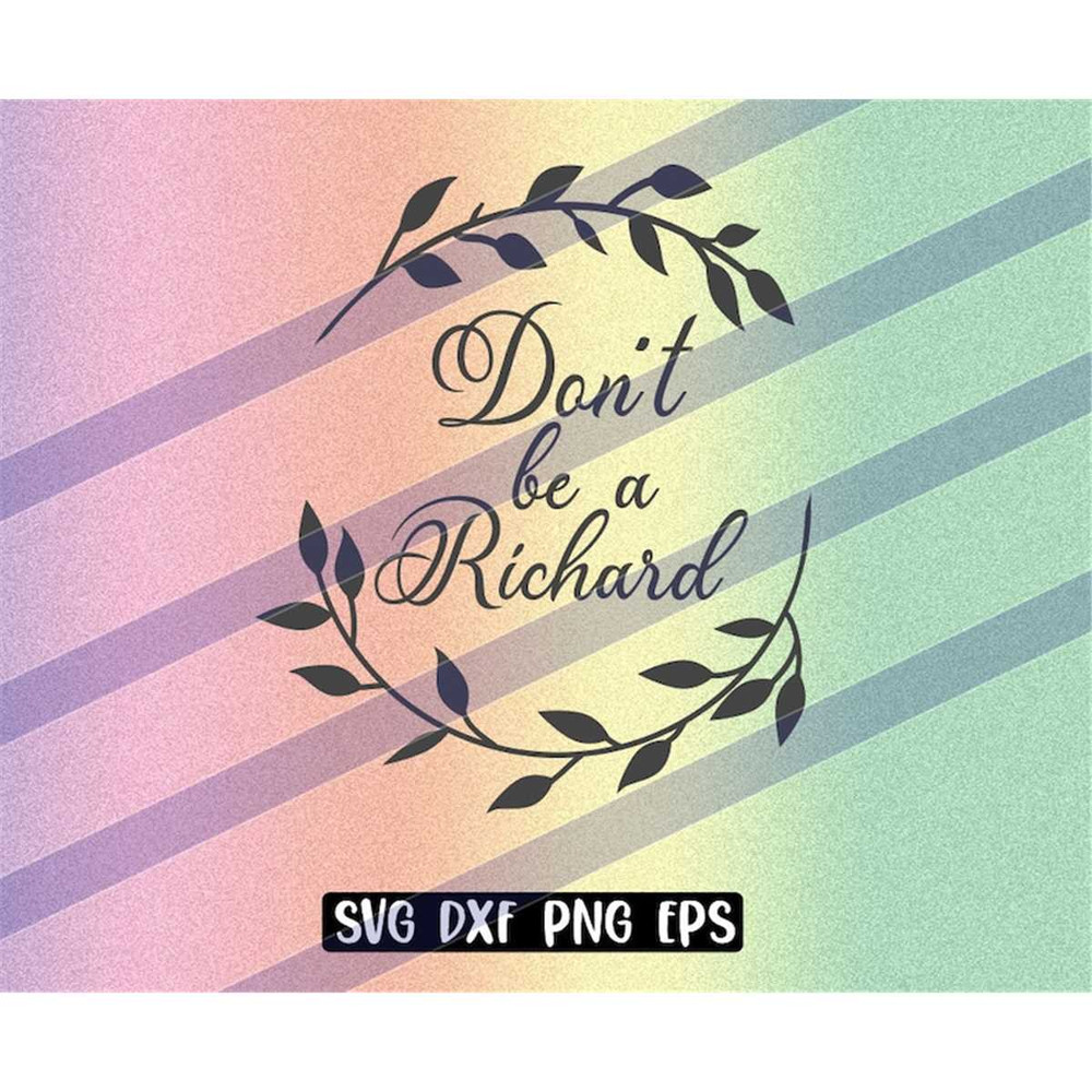MR-257202318923-dont-be-a-richard-svg-dxf-png-eps-instant-download-shirt-gift-image-1.jpg