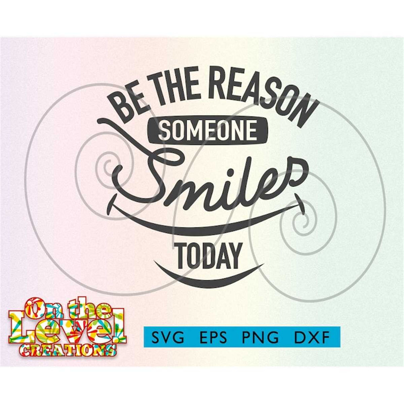 MR-2572023181033-be-the-reason-someone-smiles-today-svg-dxf-png-eps-download-image-1.jpg