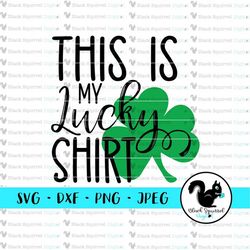 this is my lucky shirt svg, happy st. paddy's, st patricks day, lucky clover, kids shirt clipart, cut file, digital down