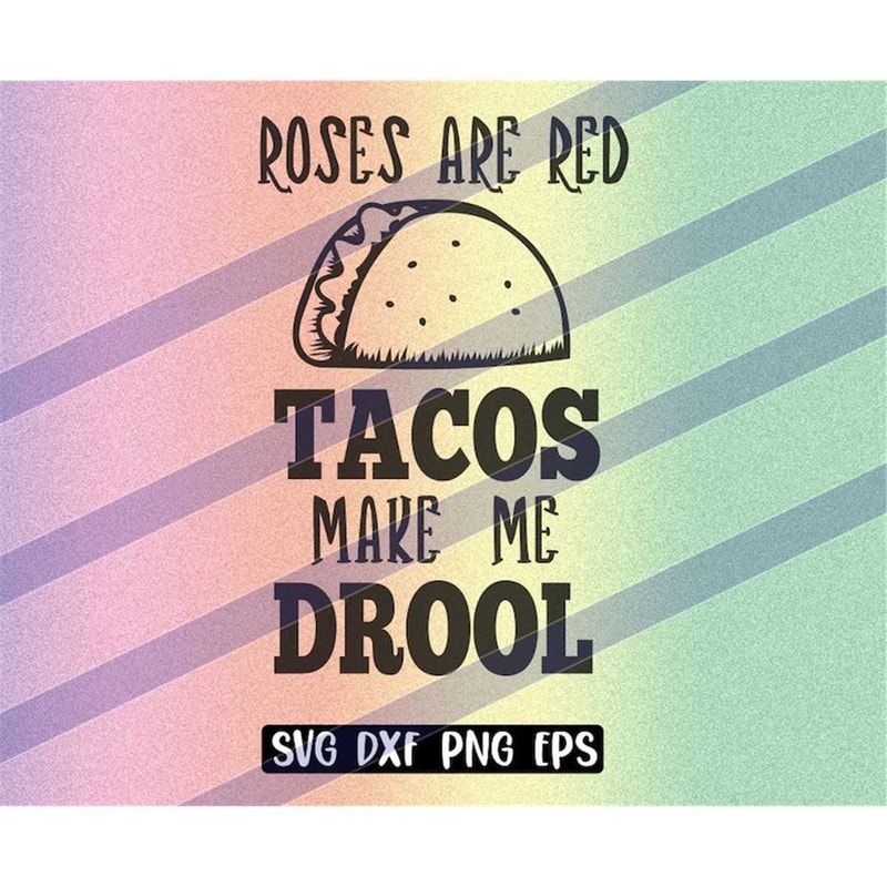 MR-2572023182511-tacos-make-me-drool-svg-dxf-png-eps-instant-download-shirt-image-1.jpg