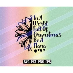 world of grandmas nana sunflower svg dxf png eps download inspirational nana shirt