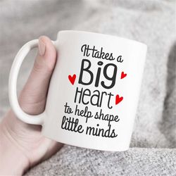 it takes a big heart to shape little minds mug, teacher mug, teacher appreciation gift, teacher mug, gift for teacher, t