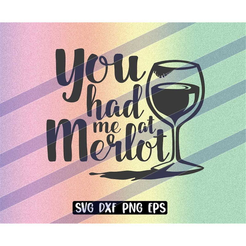 MR-2572023184158-you-had-me-at-merlot-png-eps-svg-dxf-instant-download-cutfile-image-1.jpg