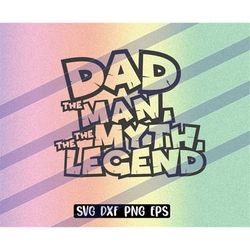 dad the man myth legend svg dxf png eps instant download cricut cutfile vector silhouette