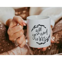 all you need is love mug, coffee mug, valentines gift mug, gift mug, happy valentine's day, love mug, coffee cup, gift f