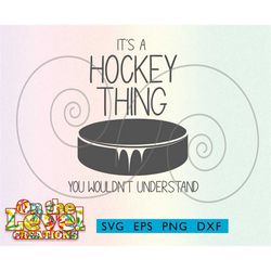 it's a hockey thing, you wouldn't understand svg dxf png eps download sport shirt