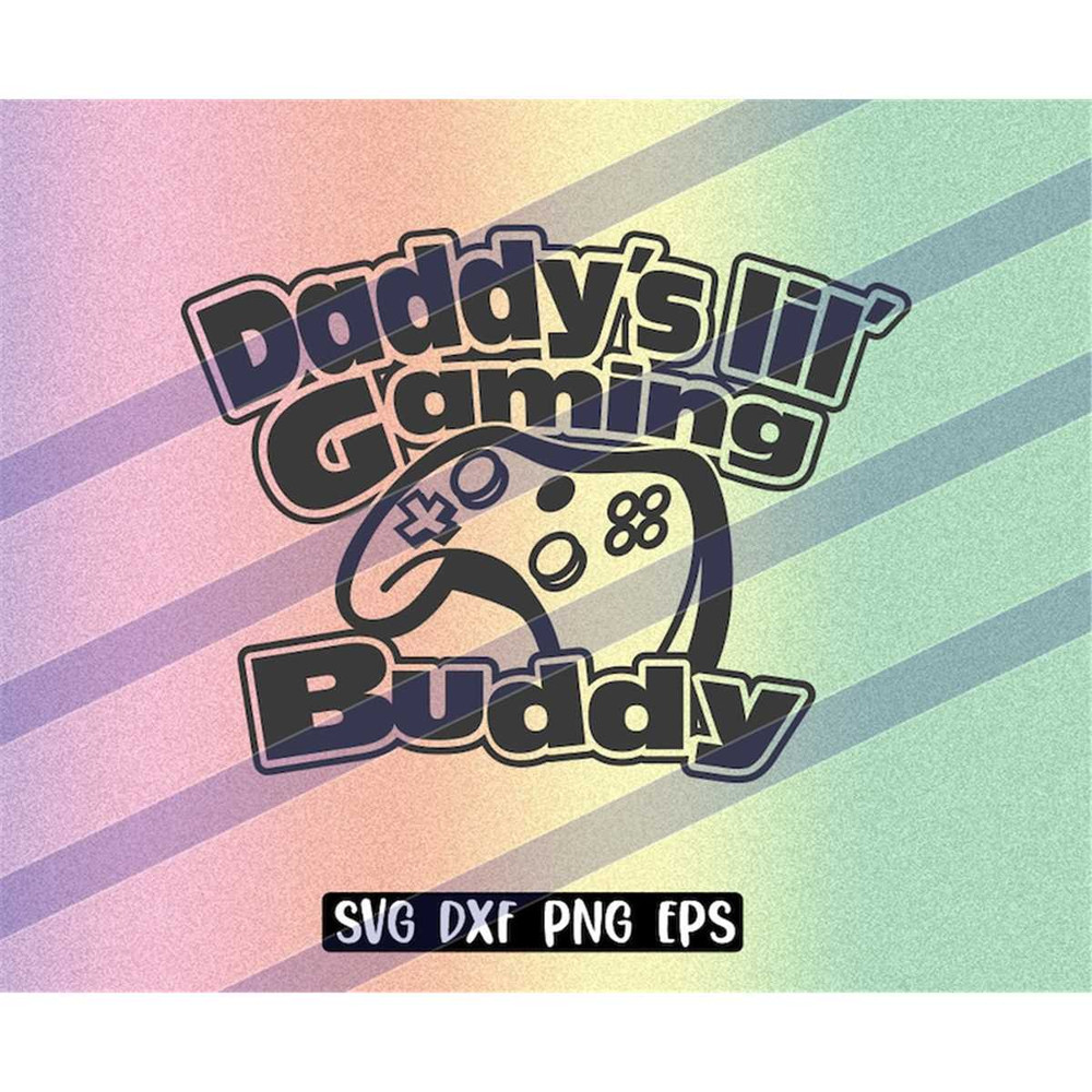 MR-2572023193053-daddys-lil-gaming-buddy-svg-dxf-png-eps-download-new-image-1.jpg