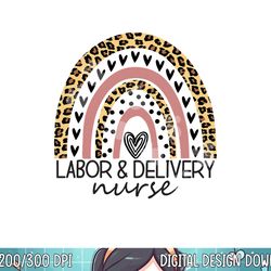 labor & delivery nurse leopard rainbow nursing nurse week png, sublimation copy