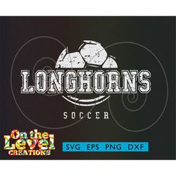 longhorns soccer svg dxf png eps cricut cutfile school football cheer distressed