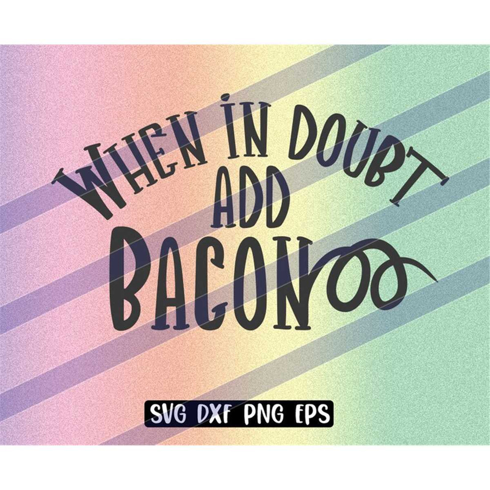 MR-2572023195258-when-in-doubt-add-bacon-svg-dxf-png-eps-cricut-cutfile-vector-image-1.jpg